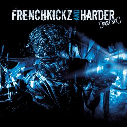 Frenchkickz and Harder Pt. Six