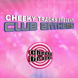 Cheeky Tracks Club Anthems