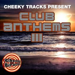 Cheeky Tracks Club Anthems 3