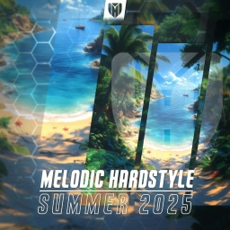 Melodic Hardstyle | Summer 2025