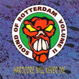 The Sound of Rotterdam, Volume II - Hardcore Will Never Die