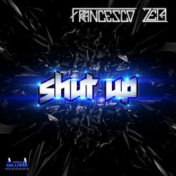 Shut Up by Francesco Zeta cover art
