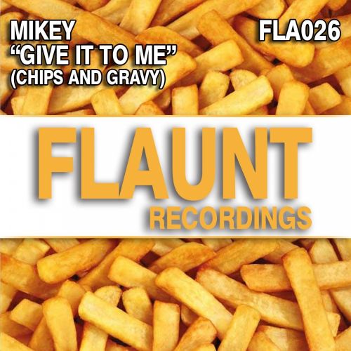 Give It To Me (Chips & Gravy)