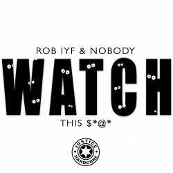 Watch This Shit by Rob IYF & Nobody cover art
