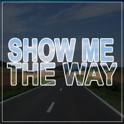 Show Me The Way