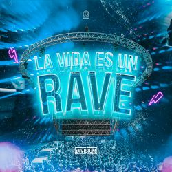 La Vida Es Un Rave