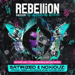 The Underground Network (Official REBELLiON Indoor 2025 Anthem) (Satirized & Noxiouz Remix)