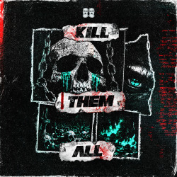 KILL THEM ALL