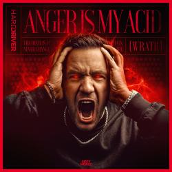 Anger Is My Acid