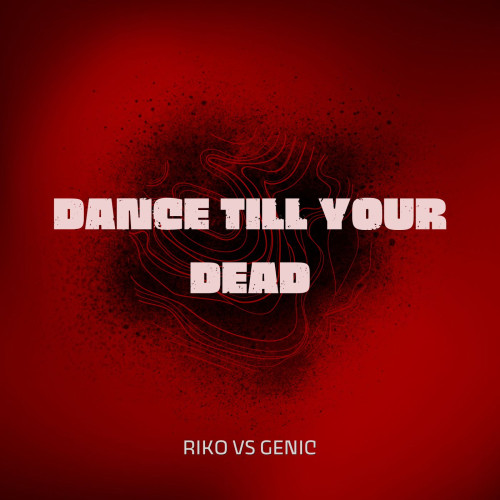 DANCE TILL YOUR DEAD