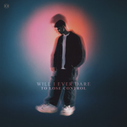 Will I Ever Dare (To Lose Control)