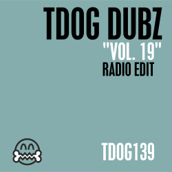 TDOG Dubz Vol 19