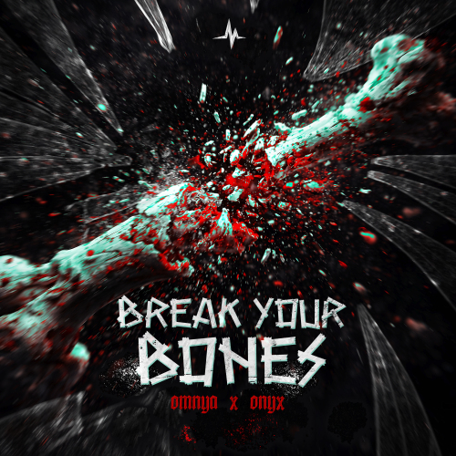 BREAK YOUR BONES